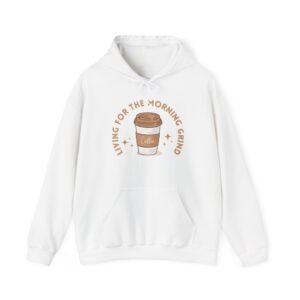 Living For The Morning Grind Hoodie - Cozy Unisex Sweatshirt, Coffee Lover Gift, Perfect for Casual Wear, Great for Morning Routine, [...]